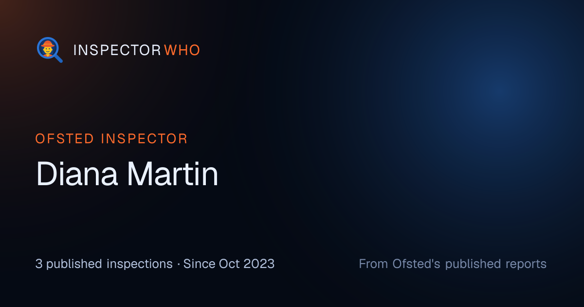 Diana Martin, Ofsted inspector: grading record and reports · InspectorWho